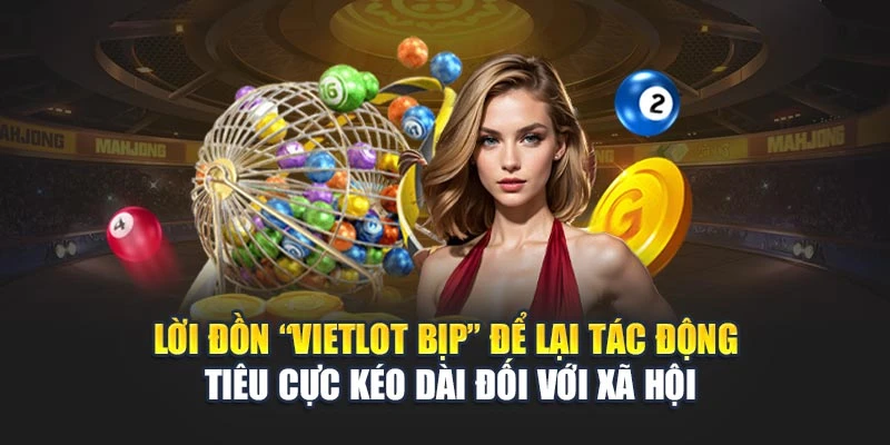 Lời đồn “Vietlot bịp” để lại tác động tiêu cực kéo dài đối với xã hội