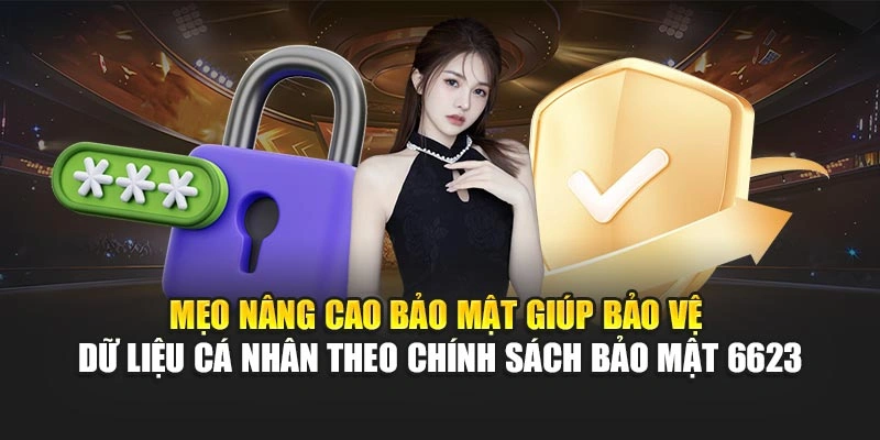 Mẹo nâng cao bảo mật giúp bảo vệ dữ liệu cá nhân theo chính sách bảo mật 6623