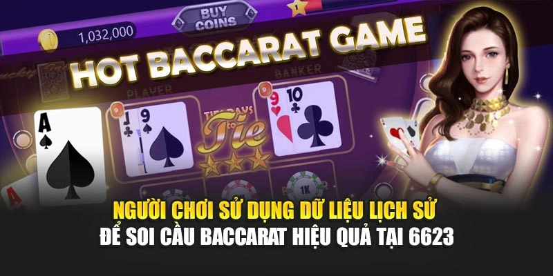 Người chơi sử dụng dữ liệu lịch sử để soi cầu baccarat hiệu quả tại 6623