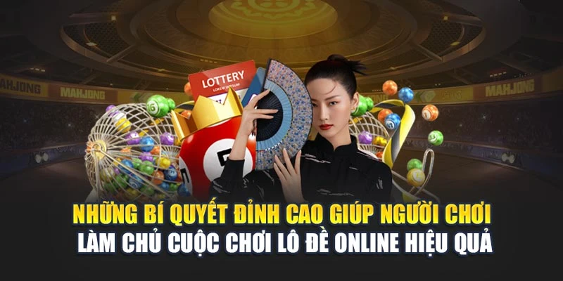 Những bí quyết đỉnh cao giúp hội viên làm chủ cuộc chơi lô đề online hiệu quả