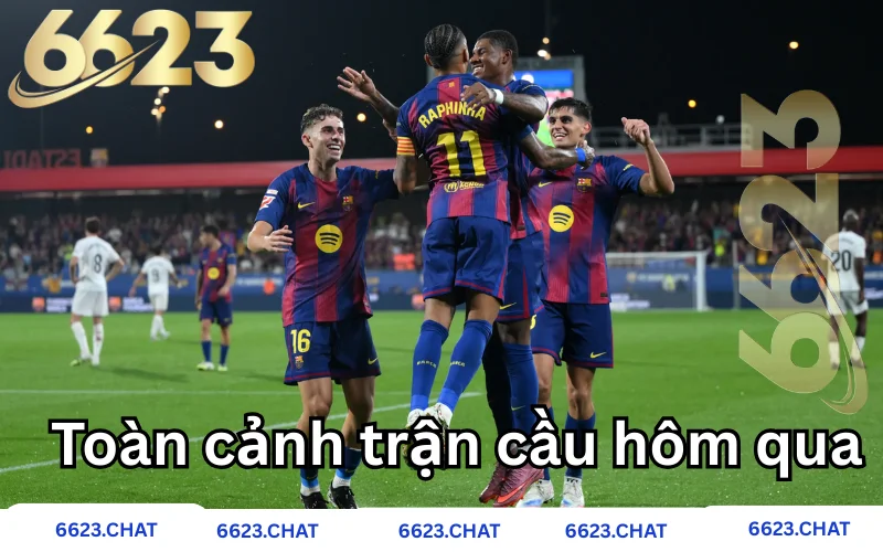 Toàn cảnh trận cầu huỷ diệt của Barca hôm qua 
